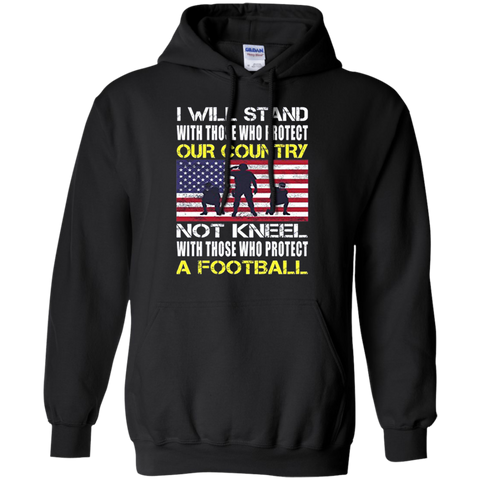 I Will Stand With Those Who Protect Our Country A Football Flag American Pullover Hoodie
