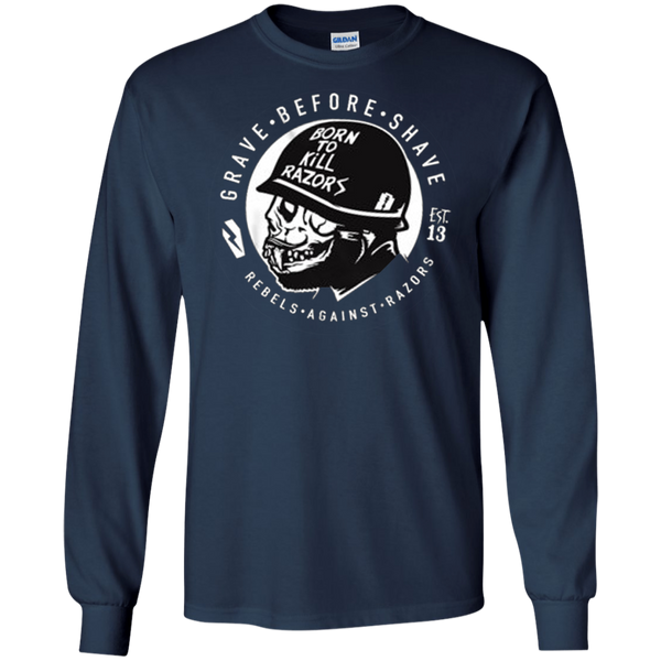 Born to kill Razors - Gave before Shave - EST13 Long T-Shirt
