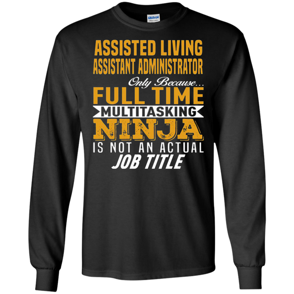 Assisted Living Assistant Administrator Multitasking Job Title Long T-Shirt