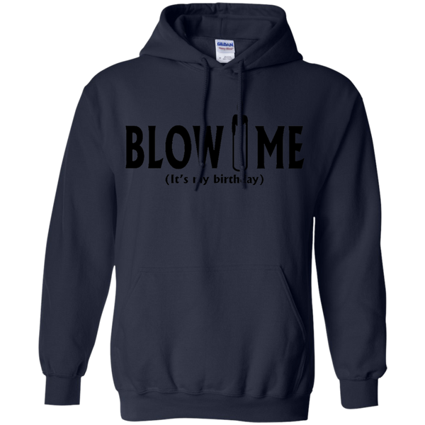 Blow Me It's My Birthday Funny B-Day Party Gift Pullover Hoodie