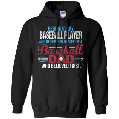 Behind every baseball player who believesin himself is a baseball dad Gift Pullover Hoodie