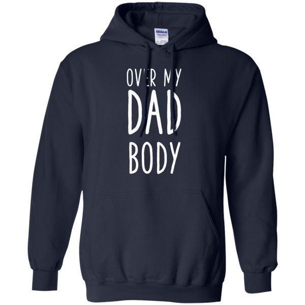 Over my dad body Gift for dad daddy Pullover Hoodie