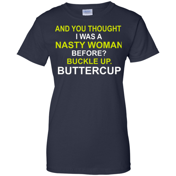 Whoopi Goldberg Nasty Woman Buckle up Buttercup Donald Trump T-Shirt