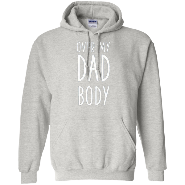 Over my dad body Gift for dad daddy Pullover Hoodie